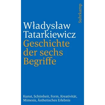 Geschichte der sechs Begriffe - Tatarkiewicz, W¿adys¿aw