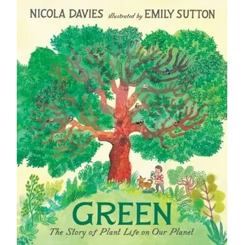 Příroda Green: The Story of Plant Life on Our Planet - Nicola Davies