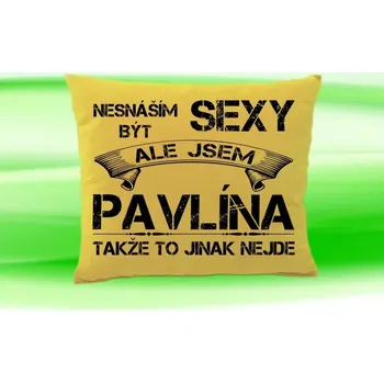 Dekorativní polštářek Polštář se jménem PAVLÍNA Béžový (polštářek nesnáším být sexy ale jsem ???)