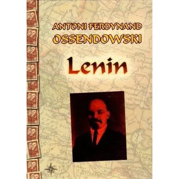 Literární biografie Lenin - F. Antoni Ossendowski TW w.2010 - F. Antoni Ossendowski