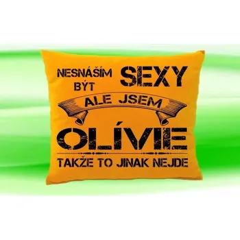 Dekorativní polštářek Polštář se jménem OLÍVIE Medový (polštářek nesnáším být sexy ale jsem ???)