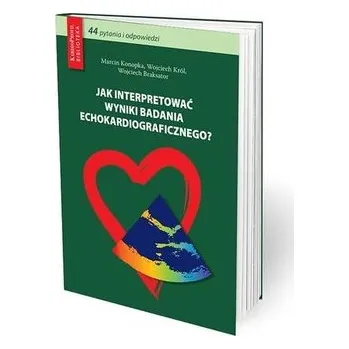 Jak interpretować wyniki badania... - Konopka Marcin, Król Wojciech, Braksator Wojciech