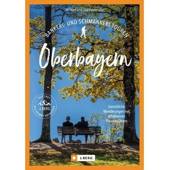 Cestování Bankerl- & Schmankerl-Touren in Oberbayern - Bahnmüller, Wilfried