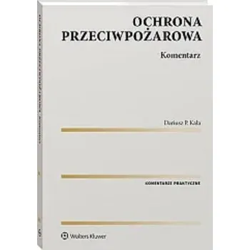 Ochrona przeciwpożarowa Komentarz - Kała Dariusz P.