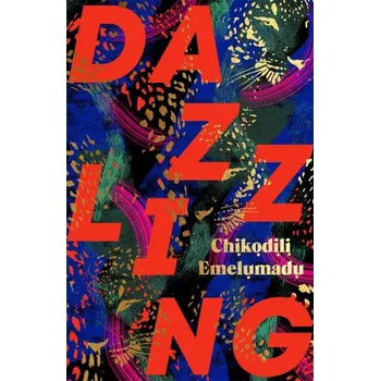 Dazzling: The shimmering, spellbinding debut novel – Chikodili Emelumadu (EN)
