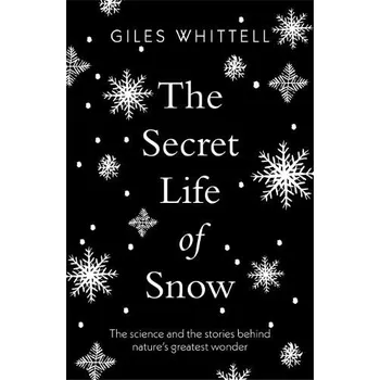 Cizojazyčná kniha Secret Life of Snow - Whittell, Giles