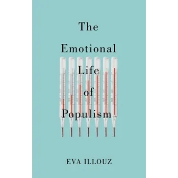 Kniha The Emotional Life of Populism - Illouz Eva [EN] (2023, Brožovaná, John Wiley And Sons Ltd)