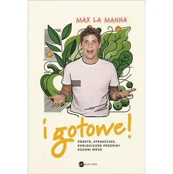 I gotowe!. Proste, atrakcyjne, ekologiczne... - Max LaManna