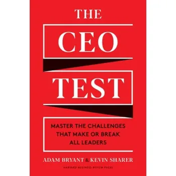 CEO Test, Master the Challenges That Make or Break All Leaders - Bryant, Adam;Sharer, Kevin