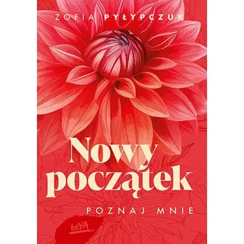 Nowy początek. Poznaj mnie - Zofia Pyłypczuk