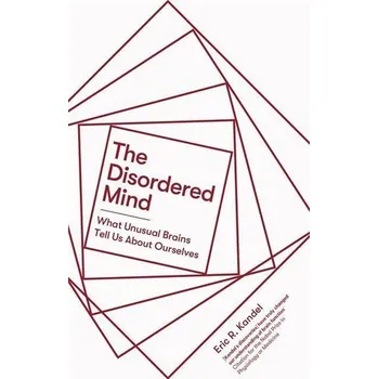 The Disordered Mind - Kandel, Eric R.