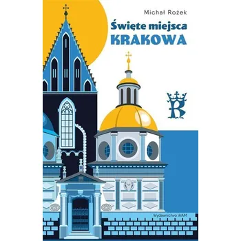 Cestování Święte miejsca Krakowa - Michał Rożek