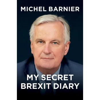 My Secret Brexit Diary - Barnier, Michel