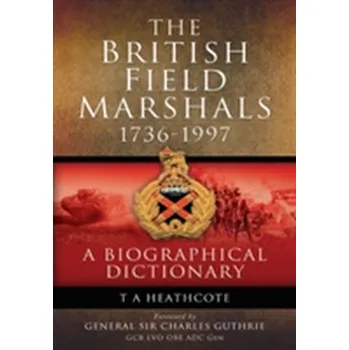 Dictionary of Field Marshals of the British Army - Heathcote, Owen