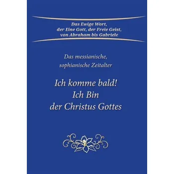 Osobní rozvoj Ich komme bald! Ich Bin der Christus Gottes - Gabriele