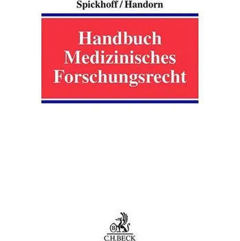 Handbuch Medizinisches Forschungsrecht - Spickhoff, Andreas