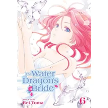 The Water Dragon's Bride, Vol. 6 - Toma, Rei