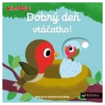 MiniPÉDIA - Dobrý deň vtáčatko !