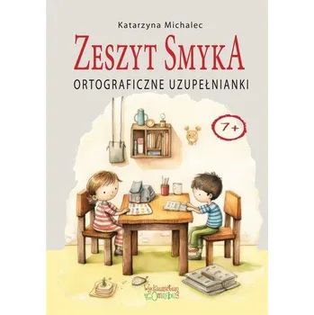 Bystrá hlava Ortograficzne uzupełnianki. Zeszyt Smyka - Michalec Katarzyna