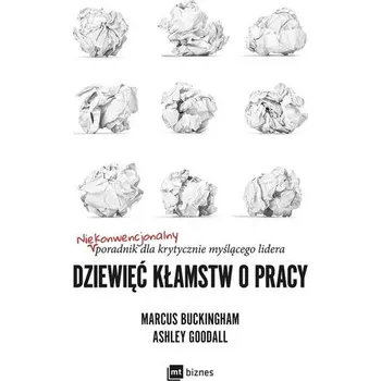 Dziewięć kłamstw o pracy... - Klarowski Tadeusz