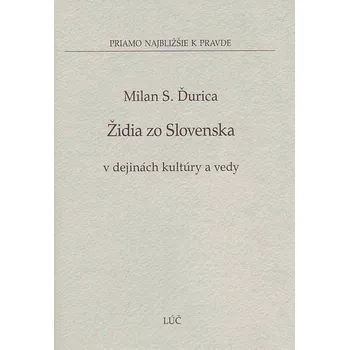 Židia zo Slovenska v dejinách kultúry a vedy - Milan S. Ďurica