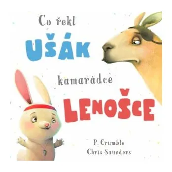 Pohádka Co řekl ušák kamarádce lenošce - P. Crumble
