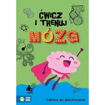 Ćwicz i trenuj mózg Zabawy do główkowania