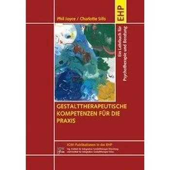Gestalttherapeutische Kompetenzen für die Praxis - Joyce, Phil