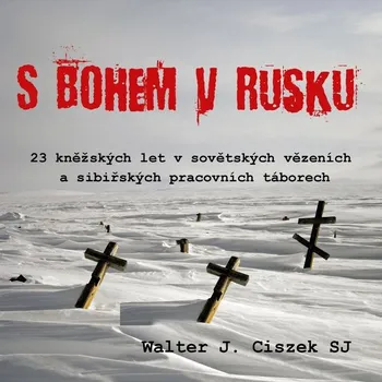 S Bohem v Rusku - Walter J. Ciszek SJ (čte Ilja Kreslík) mp3 ke stažení