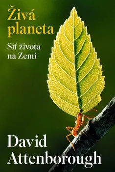 Živá planeta: Síť života na Zemi - David Attenborough (2024, pevná)