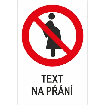 Značení Zákázáno těhotným ženám - Váš text samolepící PVC fólie 150 x 100 mm