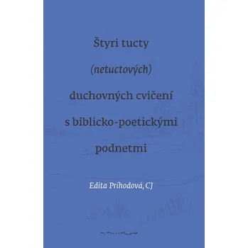 Kniha Štyri tucty (netuctových) duchovných cvičení s biblicko-poetickými podnetmi