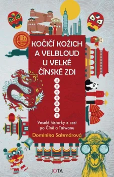Literární cestopis Kočičí kožich a velbloud u Velké čínské zdi - Dominika Sakmárová (2023, pevná)