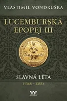 Lucemburská epopej III: Slavná léta (1348-1355) - Vlastimil Vondruška (2024, pevná)