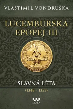 Lucemburská epopej III: Slavná léta (1348-1355) - Vlastimil Vondruška (2024, pevná)