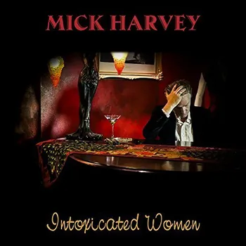 Zahraniční hudba Mick Harvey - Intoxicated Women (2017) (CD, CDSTUMM396)