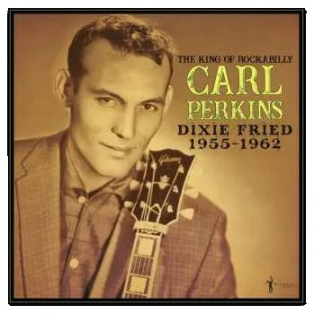 Zahraniční hudba LP Carl Perkins: Dixie Fried 1955-62 2023
