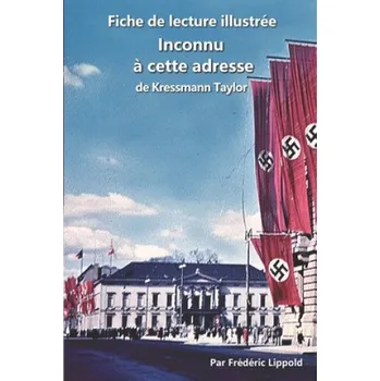 Fiche de lecture illustree - Inconnu a cette adresse, de Kressmann Taylor: Resume et analyse complete de l'oeuvre – Frédéric Lippold (FR)