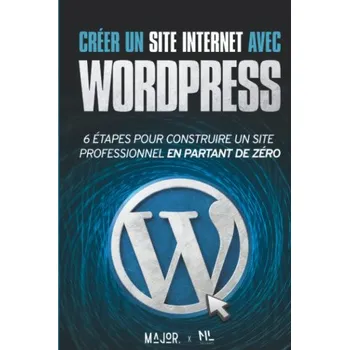Cizojazyčná kniha Creer un site Internet avec WordPress: 6 etapes pour construire un site Web professionnel en partant de zero – No Limits Books (FR)