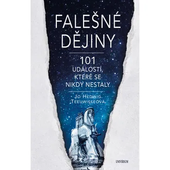 Kniha Falešné dějiny: 101 věcí, které se nikdy nestaly - Jo Hedwig Teeuwisseová (2024) [E-kniha]