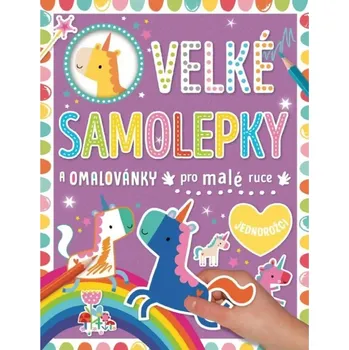 omalovánky Velké samolepky a omalovánky pro malé ruce Jednorožci