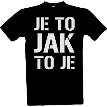 Tričko s potiskem Je to jak to je pánské