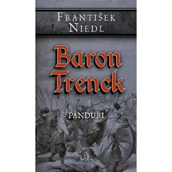 Baron Trenck: Panduři – František Niedl (2024, pevná)