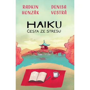 Kniha Haiku: Cesta ze stresu - MUDr. Radkin Honzák CSc., Denisa Vostrá (E-Kniha)