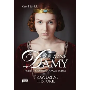 Literární biografie Żelazne damy wyd. 2024 - Kamil Janicki