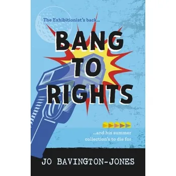 Bang to Rights - Bavington-Jones, Jo