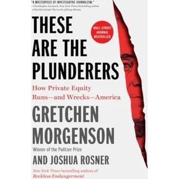 These Are the Plunderers - Morgenson, Gretchen; Rosner, Joshua [EN] (2024, Brožovaná, Simon & Schuster)