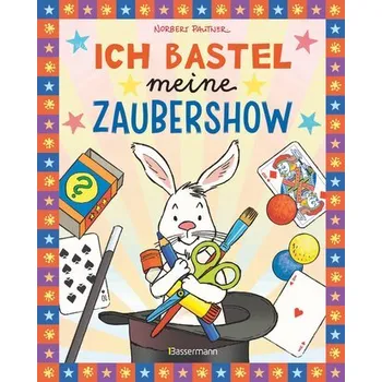 První čtění Ich bastel meine Zaubershow - 15 spannende Zaubertricks und Bastelanleitungen für Kinder ab 8 Jahren - Pautner, Norbert