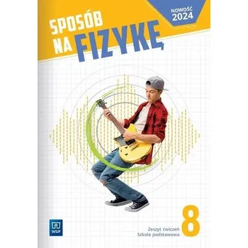 Přírodní věda Fizyka Sposób na fizykę zeszyt ćwiczeń klasa 8 szkoła podstawowa
