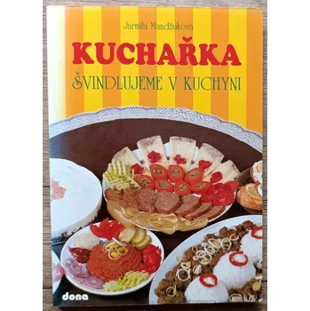 Kuchařka - Švindlujeme v kuchyni - Jarmila Mandžuková